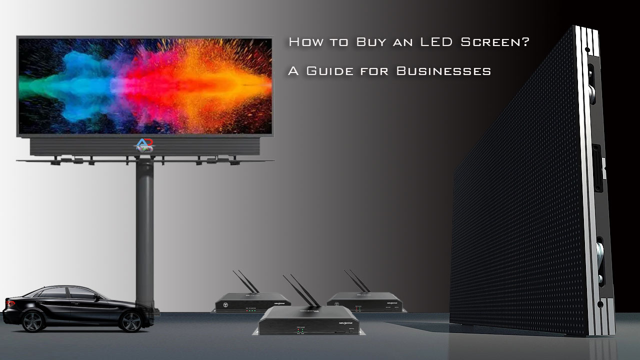 Comment acheter un écran LED un guide pour les entreprises