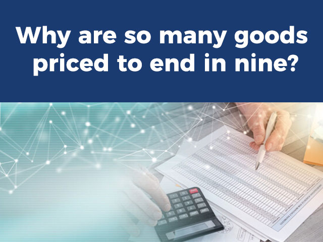 Why are so many goods priced to end in nine?